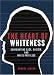 The Heart of Whiteness: Confronting Race, Racism and White Privilege