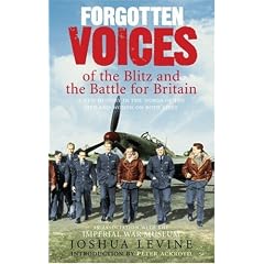 Forgotten Voices of the Blitz and the Battle For Britain: A New History in the Words of the Men and Women on Both Sides