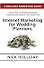 Internet Marketing for Wedding Planners: Advertising, Marketing, and Promoting Your Wedding Planning Business Online Using a Website, Google, ... Search Engine Optimization (SEO), and More!