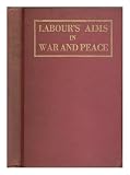 Labours Aims in War and Peace / by C. R. Atlee [et al.] ; with a preface by Lord Snell