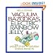 Vacuum Bazookas, Electric Rainbow Jelly, and 27 Other Saturday Science Projects.