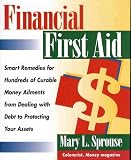 Financial First Aid: Smart Remedies for Hundreds of Curable Money Ailments