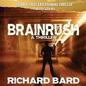 BRAINRUSH, a Thriller: Book 1 | [Richard Bard]