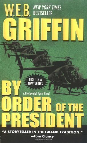 By Order of the President (Presidential Agent Novels) by Griffin, W.E.B. (2005) Mass Market Paperback