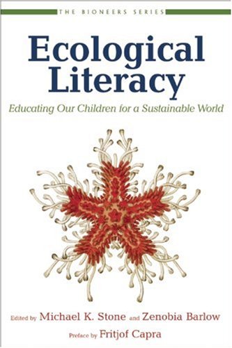 Ecological Literacy: Educating Our Children for a Sustainable World (The Bioneers Series)