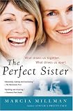 The Perfect Sister: What Draws Us Together, What Drives Us Apart