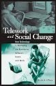 Telework And Social Change: How Technology Is Reshaping The Boundaries Between Home And Work