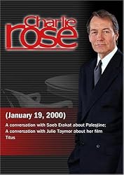 Charlie Rose with Saeb Erakat; Julie Taymor (January 19, 2000)