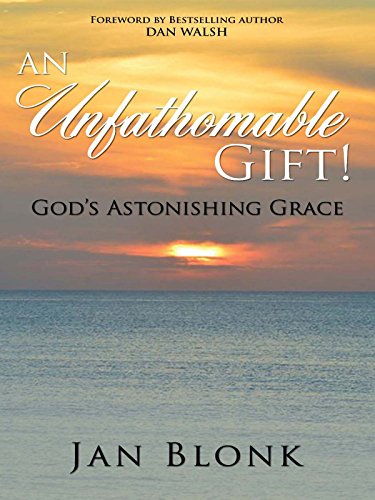 An Unfathomable Gift!: God's Astonishing Grace