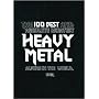 100 Best and Absolute Greatest Heavy Metal Albums in the World, Ever, The