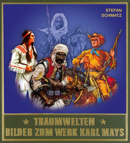 Produkt-Bild: Traumwelten - Bilder zum Werk Karl Mays III: Illustratoren und ihre Arbeiten seit 1931