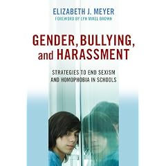 Gender, Bullying, and Harassment: Strategies to End Sexism and Homophobia in Schools