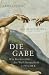 Die Gabe: Wie Kreativität die Welt bereichert (Gebundene Ausgabe)