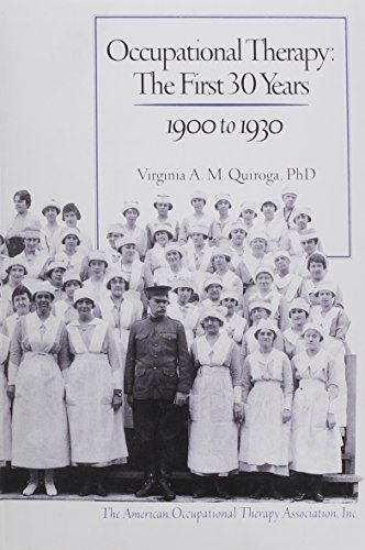 Occupational Therapy: The First 30 Years 1900 to 1930 Occupational Therapy: The First 30 Years 1900 to 1930
