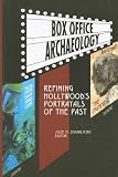 Box Office Archaeology : Refining Hollywood's Portrayals  Of The Past