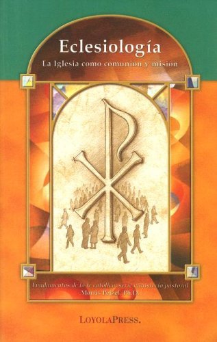 Eclesiologia: La Iglesia como communion y mision (Catholic Basics: A Pastoral Ministry Series) (Spanish Edition)