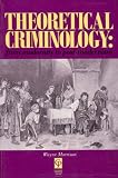 Theoretical Criminology From Modernity to Post-modernism