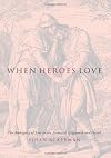 When Heroes Love: The Ambiguity Of Eros In The Stories Of Gilgamesh And David (Gender, Theory, and Religion)