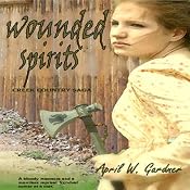 Wounded Spirits | [April W. Gardner]