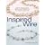 Inspired Wire: Learn to Twist, Jig, Bend, Hammer, and Wrap for the Prettiest Jewelry Ever