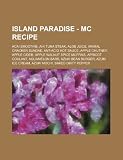 Island Paradise - MC Recipe: Acai Smoothie, Ahi Tuna Steak, Aloe Juice, Animal Cracker Sundae, Ant-Acid Hot Sauce, Apple Chutney, Apple Cider, Appl