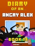 Diary of an Angry Alex: Book 13 - The Wither Storm [An Unofficial Minecraft Book] (Minecraft Tales 86)