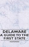 Delaware - A Guide to the First State