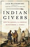Indian Givers: How Native Americans Transformed the World