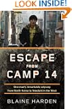 Escape from Camp 14: One Man's Remarkable Odyssey from North Korea to Freedom inthe West