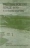 British poetry since 1970 : a critical survey
