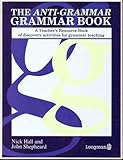 The anti-grammar grammar book : discovery activities for grammar teaching