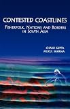Contested Coastlines: Fisherfolk, Nations and Borders in South Asia