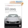Porsche 911 (996): Carrera, Carrera 4 and Turbocharged Models 1997 to 2005 (The Essential Buyer's Guide)