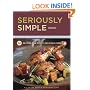 Seriously Simple Deck: 50 Recipes for Simply Delicious Meals