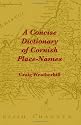 A Concise Dictionary of Cornish Place-Names