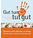 Gut tun tut gut: Eine Initiative des SoVD: Menschen helfen Menschen im Alltag. 70 kleine Ideen und Tipps für Glücksbringer
