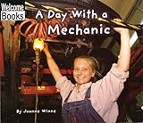 A Day With a Mechanic (Welcome Books)