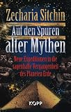 Produkt-Bild: Auf den Spuren alter Mythen: Neue Expeditionen in die sagenhafte Vergangenheit des Planeten Erde