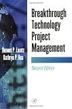 Breakthrough Technology Project Management, Second Edition (E-Business Solutions)