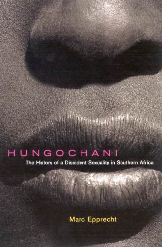 Hungochani, Second Edition: The History of a Dissident Sexuality in Southern Africa
