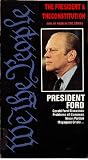 We the People: The President and the Constitution: President Ford