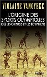 L\'origine des sports olympiques dès les Chinois et les Egyptiens