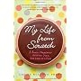 My Life from Scratch: A Sweet Journey of Starting &hellip by Gesine Bullock-Prado