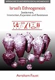 Israel s Ethnogenesis: Settlement, Interaction, Expansion and Resistance (Approaches to Anthropological Archaeology): Settlement, Interaction, Expansion ... (Approaches to Anthropological Archaeology)