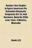 Number-One Singles in Spain: American Pie, Bohemian Rhapsody, Dragostea Din Tei, Bad Romance, Hung Up, Billie Jean, Toxic, 4 Minutes, Wannabe-