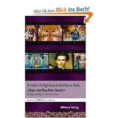 �Das verfluchte Nest!�: K�nig Ludwig II. und M�nchen