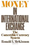 Money in International Exchange: The Convertible Currency System Money in International Exchange: The Convertible Currency System