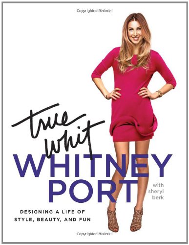True Whit: Designing a Life of Style, Beauty, and Fun Book Image