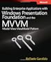Building Enterprise Applications With Windows Presentation Foundation and the Model View Viewmodel Pattern