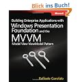 Building Enterprise Applications with Windows� Presentation Foundation and the Model View ViewModel Pattern